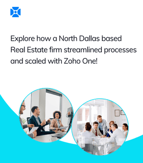 Industry Spotlight - How a North Dallas based Real Estate firm streamlined processes and scaled with Zoho One!